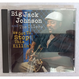 Cd Big Jack Johnson & The Oilers: We Got To Stop This Killin