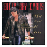 Cd Billy Ray Cyrus Shot Full Of Love Import Lacrado
