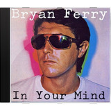 Cd Bryan Ferry In Your Mind - Novo Lacrado Original
