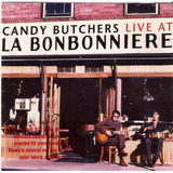 Cd Candy Butchers - Live La Bonbonniere 