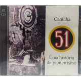 Cd Caninha 51uma Historia De Pioneirismo(edu