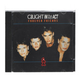 Cd Caught In The Act - Forever Friends (1996) Original Novo