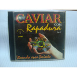 Cd Caviar Com Rapadura - Vivendo Essa Paixão Vol. V