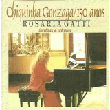 Cd Chiquinha Gonzaga 150 Anos - Rosária Gatti (novo)