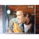 Cd Chris Isaak-san Francisco Days (importado)