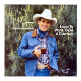 Cd Chris Ledoux - Used To Want To Be A Cowboy Importado Usa 