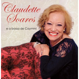 Cd Claudette Soares - E A Bossa De Caymmi