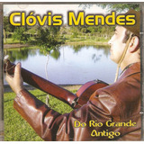 Cd Clóvis Mendes - Do Rio Grande Antigo