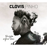 Cd Clovis Pinho - Ninguém Explica