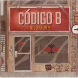 Cd Codigo B - O Lutador