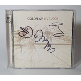 Cd Coldplay - Live 2003 Autografado Pelo Chris, Jon E Will
