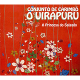 Cd Conjunto De Carimbó O Uirapuru - A Princesa Do Salgado