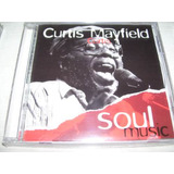 Cd Curtis Mayfield  Soul Music