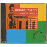 Cd Custódio Mesquita - Prazer Em Conhecê - Lo 