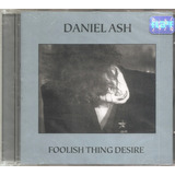 Cd Daniel Ash - Foolish Thing Desire (ex Bauhaus) Orig. Novo