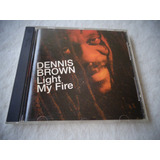 Cd Dennis Brown - Light My Fire