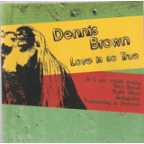 Cd Dennis Brown - Love Is