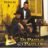 Cd Di Paullo & Paulino - Tô Por Aí