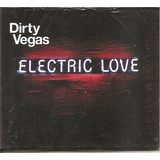 Cd Dirty Vegas - Electric Love (eletronica House) Orig. Novo