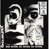 Cd Discharge - Hear Nothing See Nothing Say Nothing - Novo!!