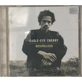 Cd Eagle Eye Cherry Desireless -