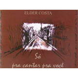 Cd Elder Costa - Só Pra Cantar Pra Você