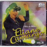 Cd Eliane Camargo - Filha Do Mato Vol. 11 - Novo***