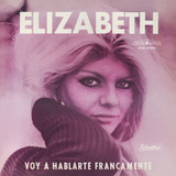 Cd Elizabeth - Voy A Hablarte Francamente - ( 1970 )