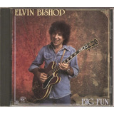 Cd Elvin Bishop - Big Fun ( Blues Rock) - Importado Usa Novo