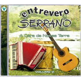 Cd Entrevero Serrano A Cara Da Nossa Terra Vol. 2 (lacrado) Versão Do Álbum Estandar