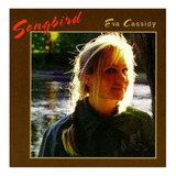 Cd Eva Cassidy - Songbird Importado Made In England Lacrado 