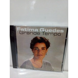 Cd Fatima Guedes Grande Tempo Lacrado De Fabrica Original 