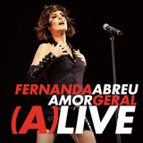 Cd Fernanda Abreu - Amor Geral (a)live Fernanda Abreu