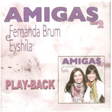Cd Fernanda Brum E Eyshila - Amigas Vol 2 Play-back