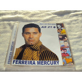 Cd Ferreira Mercury Seja O Que Deus Quiser As 21 +-