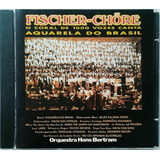 Cd Fischer Chore Aquarela Do Brasil