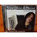 Cd Forró Cheiro De Menina & Vicente Nery - Coisas Do Coração