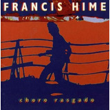 Cd Francis Hime - Choro Rasgado