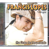 Cd Francis Lopes & Amigos - Os Reis Da Vaquejada