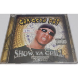Cd Gangsta Pat Show Ya Grill - Usa 