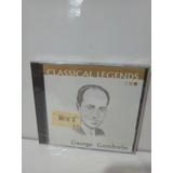 Cd George Gershwin Classical Legends Importado