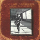 Cd George Thorogood The Destroyers  Rockin' My Life Away Usa