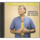 Cd Geraldo Nunes - Seresta Em Ritmo De Forro - Original Novo