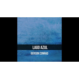 Cd Gerson Conrad - Lago Azul