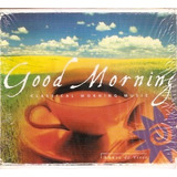 Cd Good Morning - Classical Morning Music 