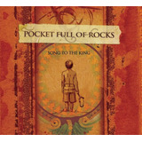 Cd Gospel / Pocket Full Of Rocks - Song To The King [lacrado