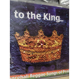 Cd Gospel / To The King Dancehall Reggae Songs Of Praise