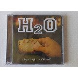 Cd H2o - Nothing To Prove (lacrado/nacional)
