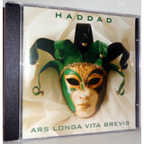 Cd Haddad - Ars Longa Vita Brevis