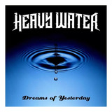 Cd Heavy Water - Dreams Of Yesterday - Saxon - Novo!!